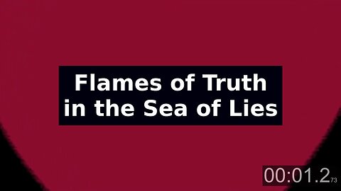 Flames of Truth in the Sea of Lies