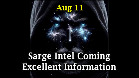 Sarge Major Intel Coming 8.11.2Q24 - Excellent Information