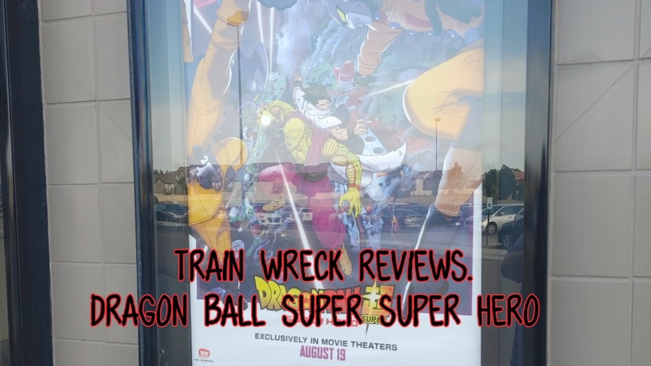 Train Wreck Reviews. Dragon Ball Super Super Hero. Spoiler Free.