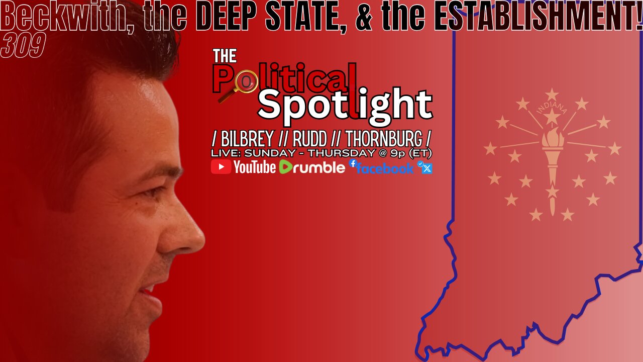 #309 | Beckwith, the DEEP STATE, & the ESTABLISHMENT! | The Political Spotlight