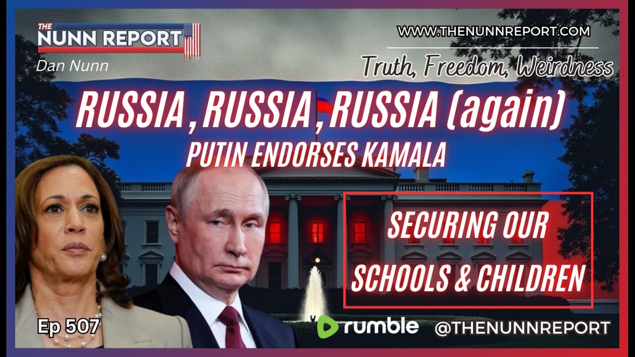 [Ep 507] Secure Our Schools | “Russia, Russia, Russia” (again) as Putin Endorses Harris