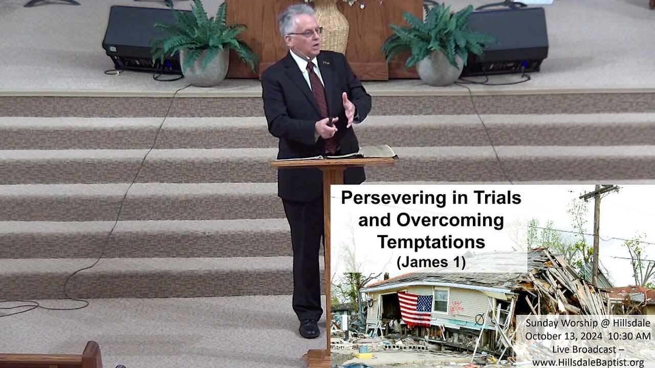 Persevering in Trials and Overcoming Temptations (James 1) - Sunday Worship at Hillsdale, 10\20\24