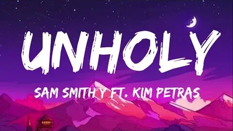 Unholy - Sam Smith ft. Kim Petras