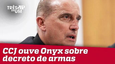 Onyx Lorenzoni é ouvido na CCJ sobre decreto de armas