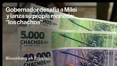 Gobernador desafía a Milei y lanza su propia moneda: "los chachos"