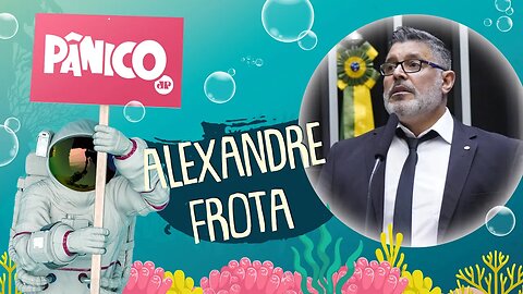 ALEXANDRE FROTA - PÂNICO - 01/02/22