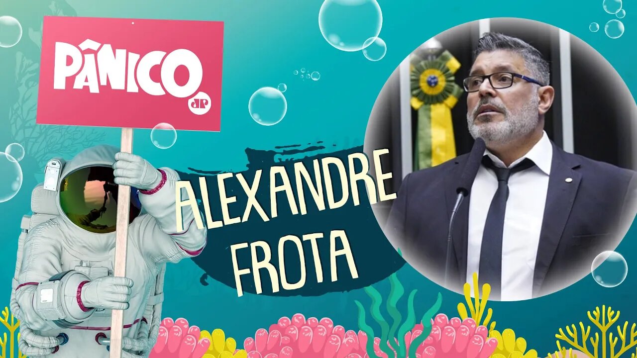 ALEXANDRE FROTA - PÂNICO - 01/02/22