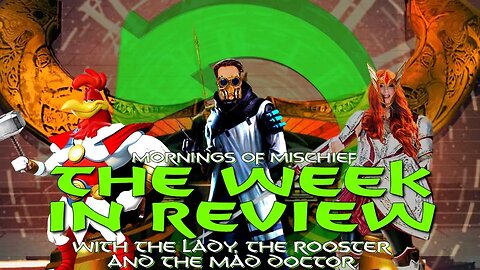 The Week in Review with the Doctor, the Rooster, and the Lady!