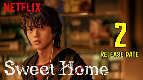 Sweet Home season 2 Release updates