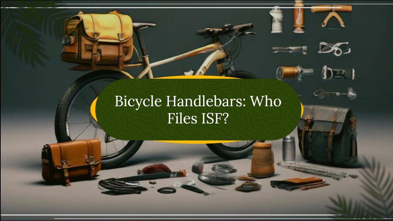 Mastering ISF Compliance: Essential Guide for Bicycle Handlebar Importers