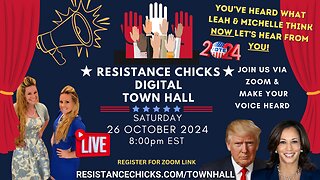 Resistance Chicks DIGITAL TOWN HALL - Tell Us What YOU Think About Election 2024 - Join Via ZOOM