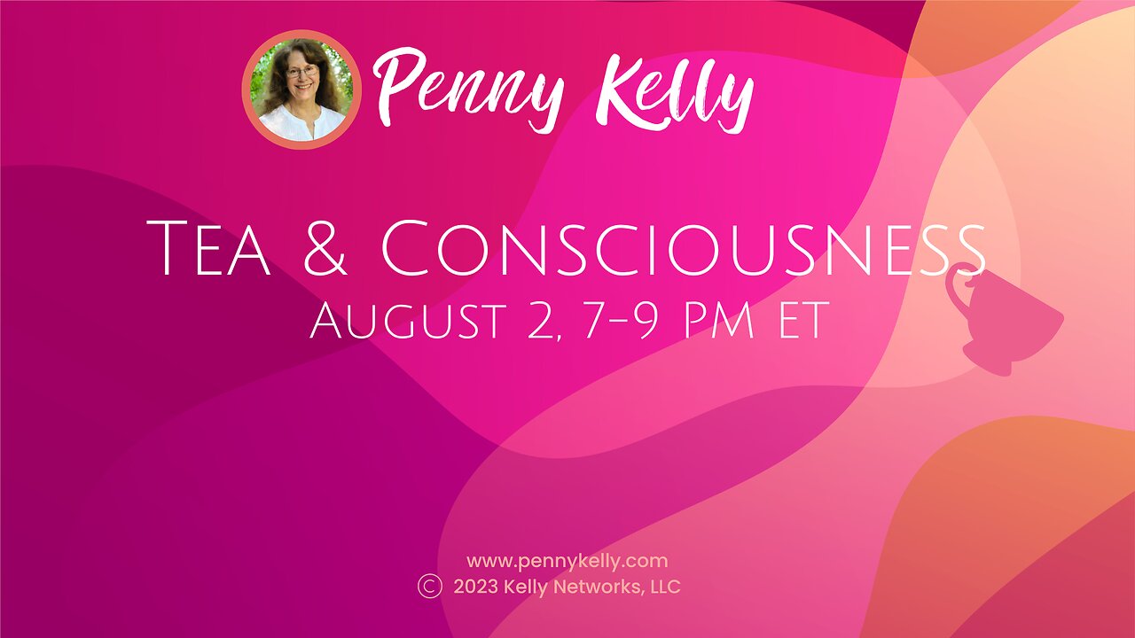 🌸🫖🌸 TEA & CONSCIOUSNESS | 2 AUG 2023, 7-9PM ET 🌸🫖🌸