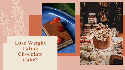 Lose Weight Eating Chocolate Cake?