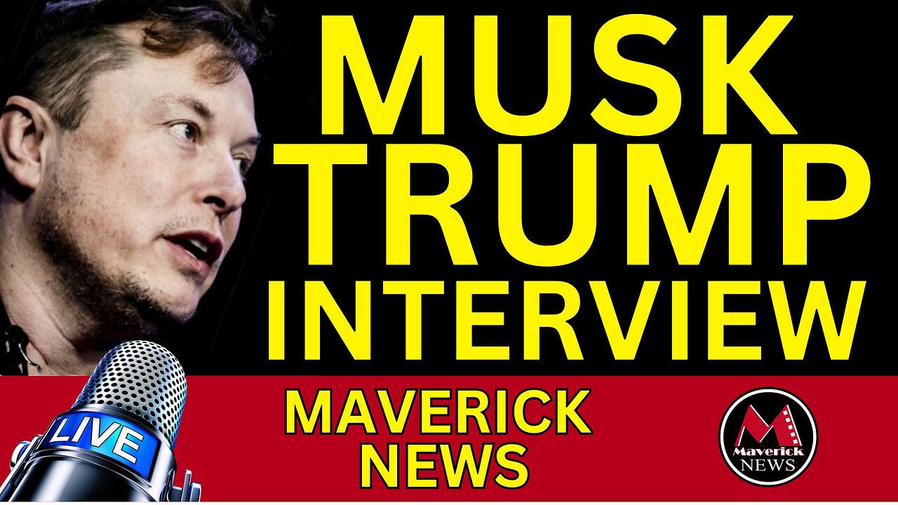 Musk Interviews Trump | Maverick News Top Stories