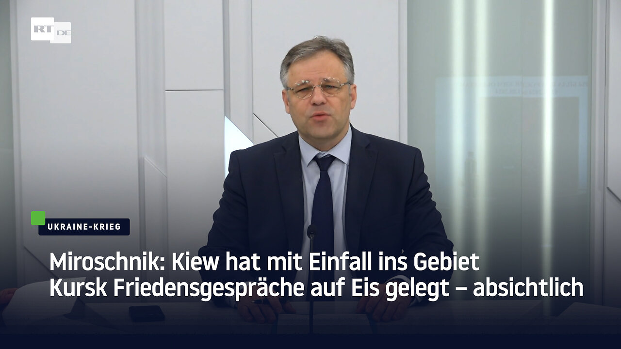 Miroschnik: Kiew hat mit Einfall ins Gebiet Kursk Friedensgespräche auf Eis gelegt – absichtlich