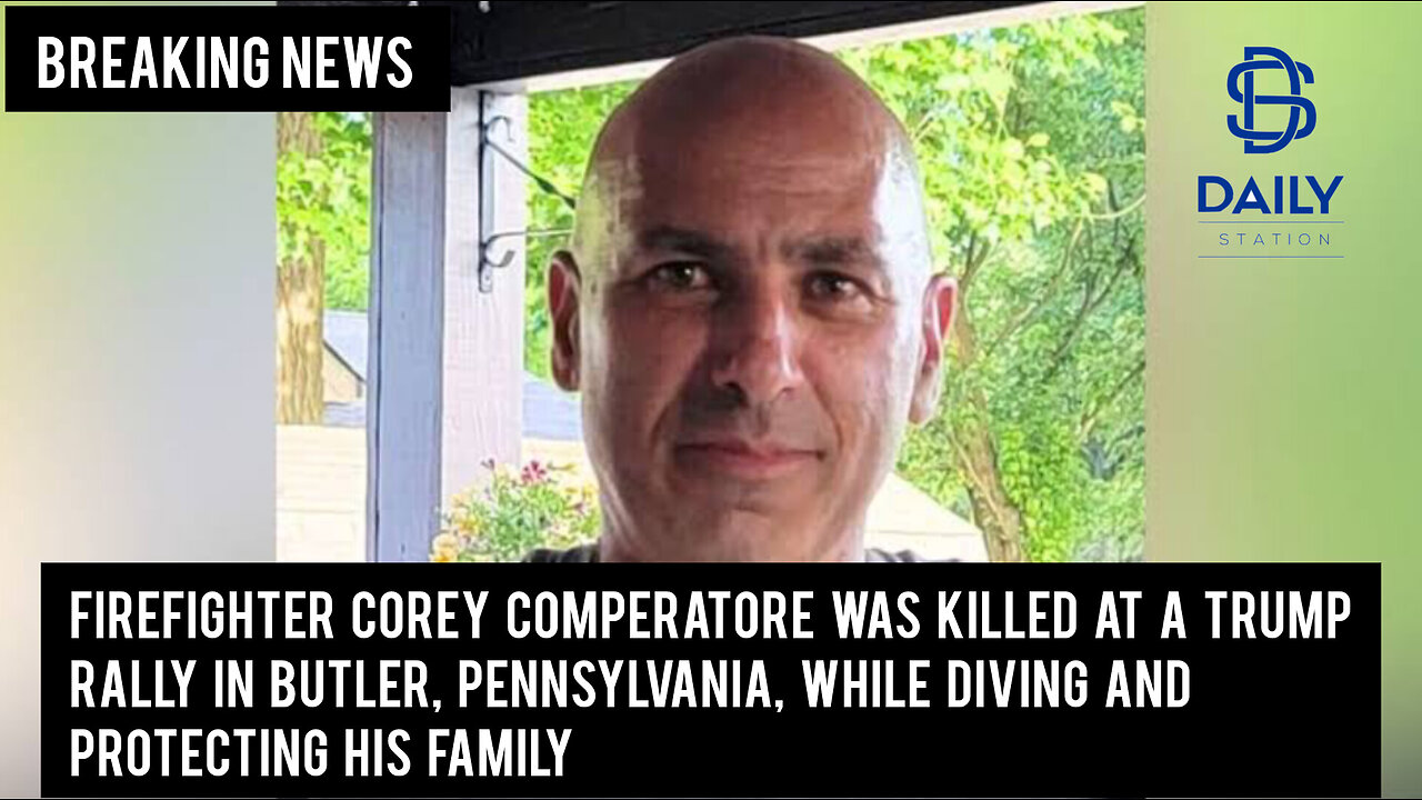 Firefighter Corey Comperatore was killed at a Trump rally,while diving and protecting his family