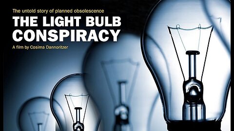 The Light Bulb Conspiracy - Planned Obsolescence