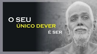 SEU ÚNICO DEVER É SER, RAMANA MAHARSHI DUBLADO, MOTIVAÇÃO MESTRE