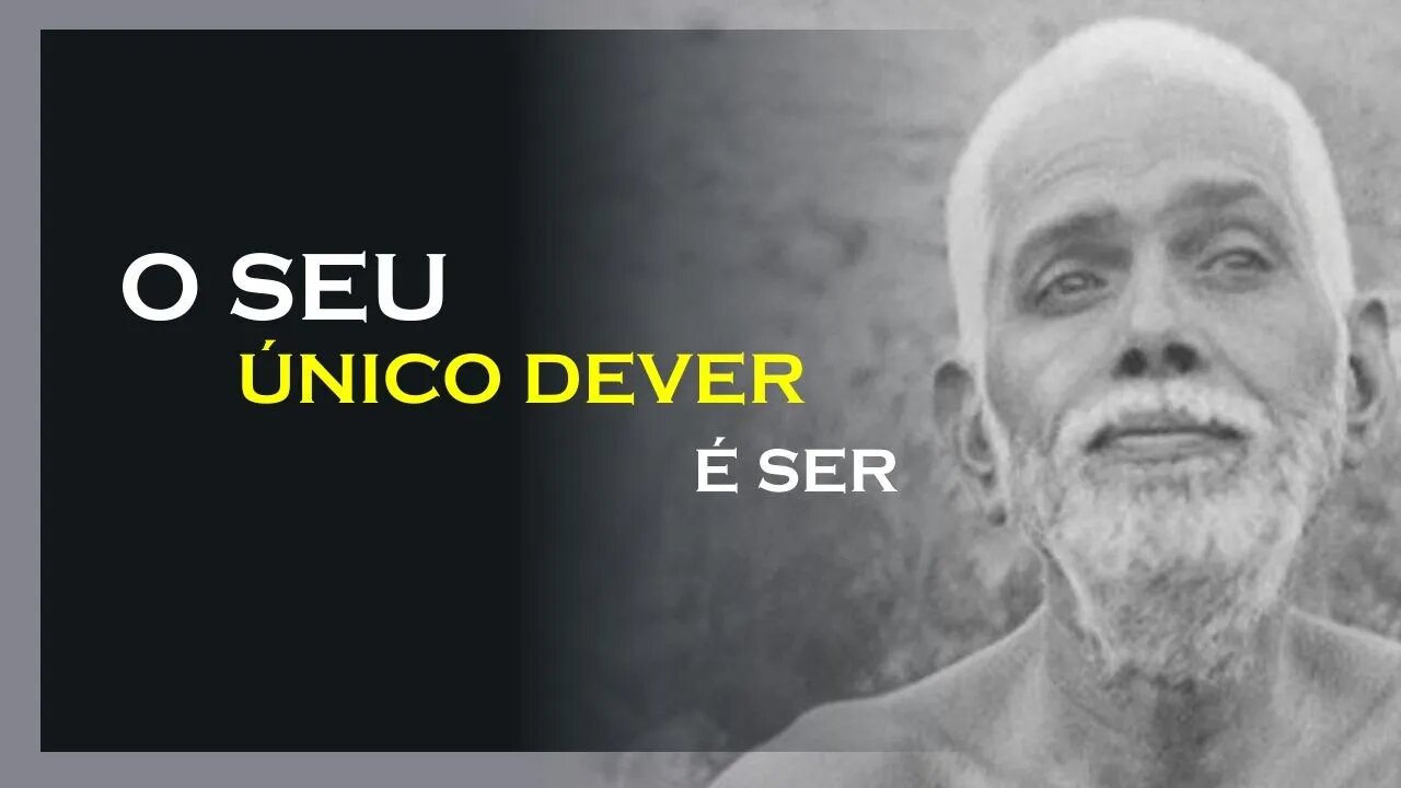 SEU ÚNICO DEVER É SER, RAMANA MAHARSHI DUBLADO, MOTIVAÇÃO MESTRE