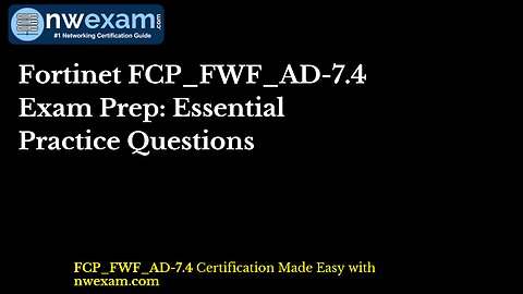 Fortinet FCP_FWF_AD-7.4 Exam Prep: Essential Practice Questions