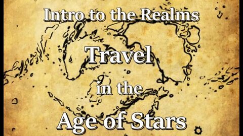 Intro to the Realms ep16 -Travel in the Age of Stars