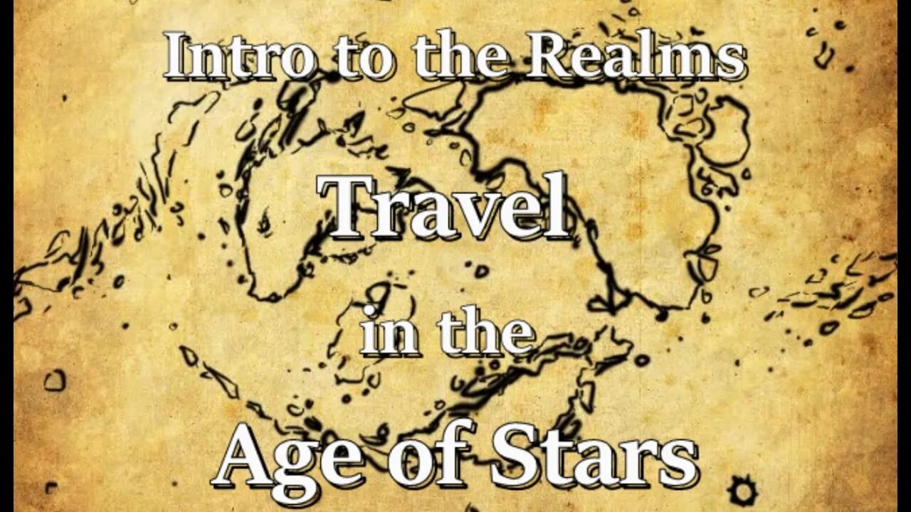 Intro to the Realms ep16 -Travel in the Age of Stars