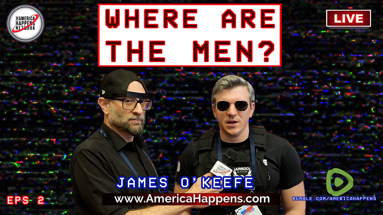 James O'Keefe - "Where Are the Men?" Eps 2 w/ Vem Miller