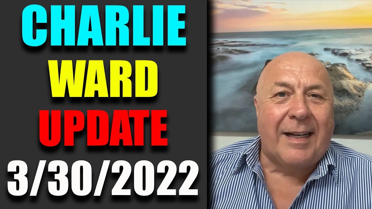 DR. CHARLIE WARD UPDATE BREAKING NEWS TODAY MARCH 30,2022 -TRUMP NEWS