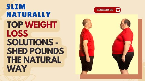 Slim Naturally: Top Weight Loss Solutions - Shed Pounds the Natural Way!