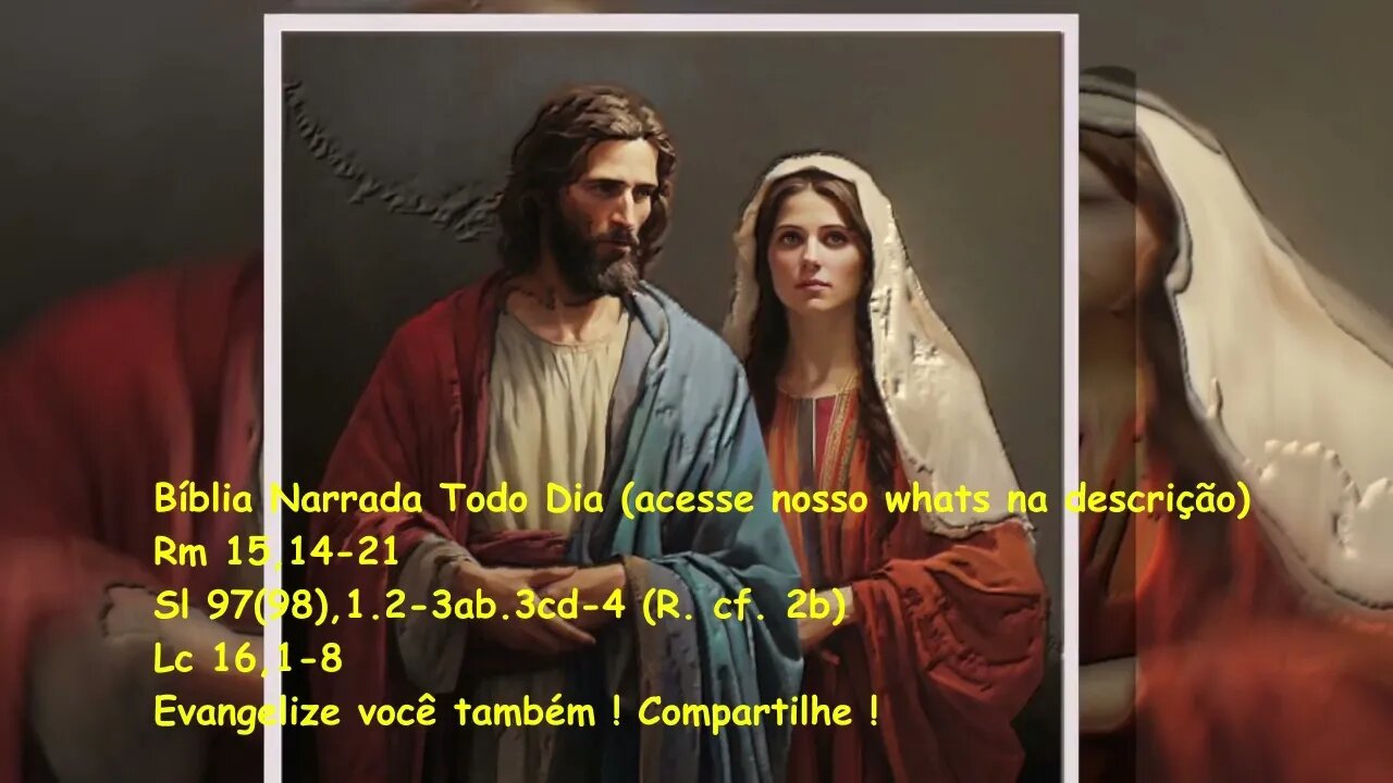 Evangelho do dia / Liturgia Diária - Rm 15,14-21 - Sl 97(98) - Lc 16,1-8