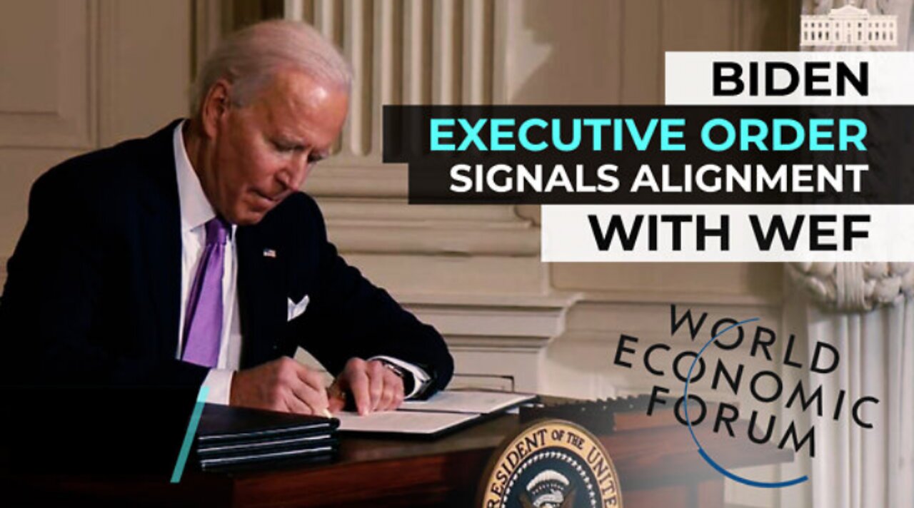 BIDEN EXECUTIVE ORDER SIGNALS ALIGNMENT WITH WEF