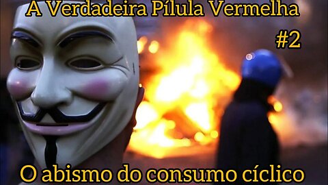 A Verdadeira Pílula Vermelha #2 - O abismo do consumo cíclico