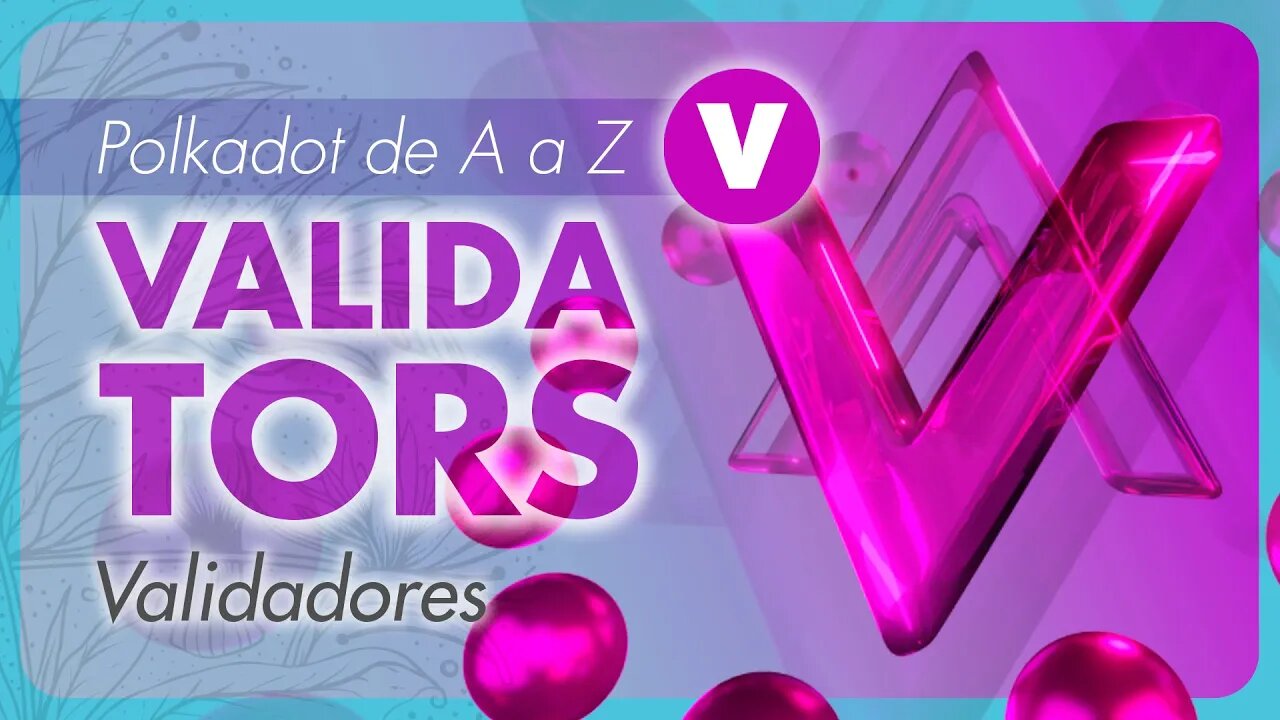 Polkadot de A a Z [Validators] | Dotsama | DOT | KSM | Notícias Polkadot