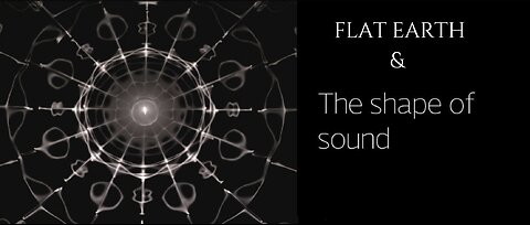 FLAT EARTH & THE SHAPE OF SOUND