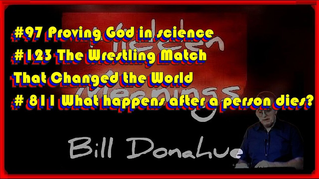 Proving God in Science • A Wrestling Match That Changed The World • What happens after a person dies