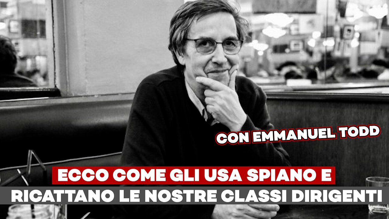 EMMANUEL TODD - ecco come gli USA spiano e ricattano le nostre classi dirigenti