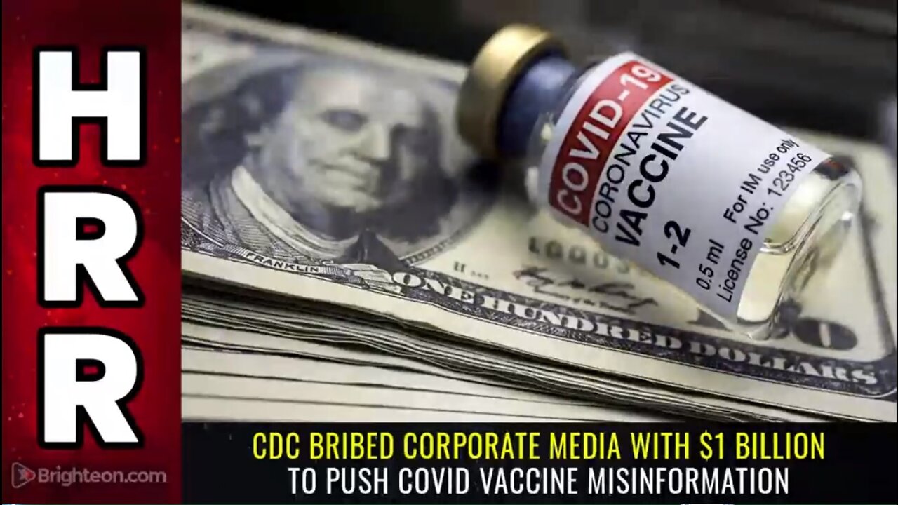 CDC Bribed Corporate Media With $1 BILLION To Push Covid Vaccine Misinformation