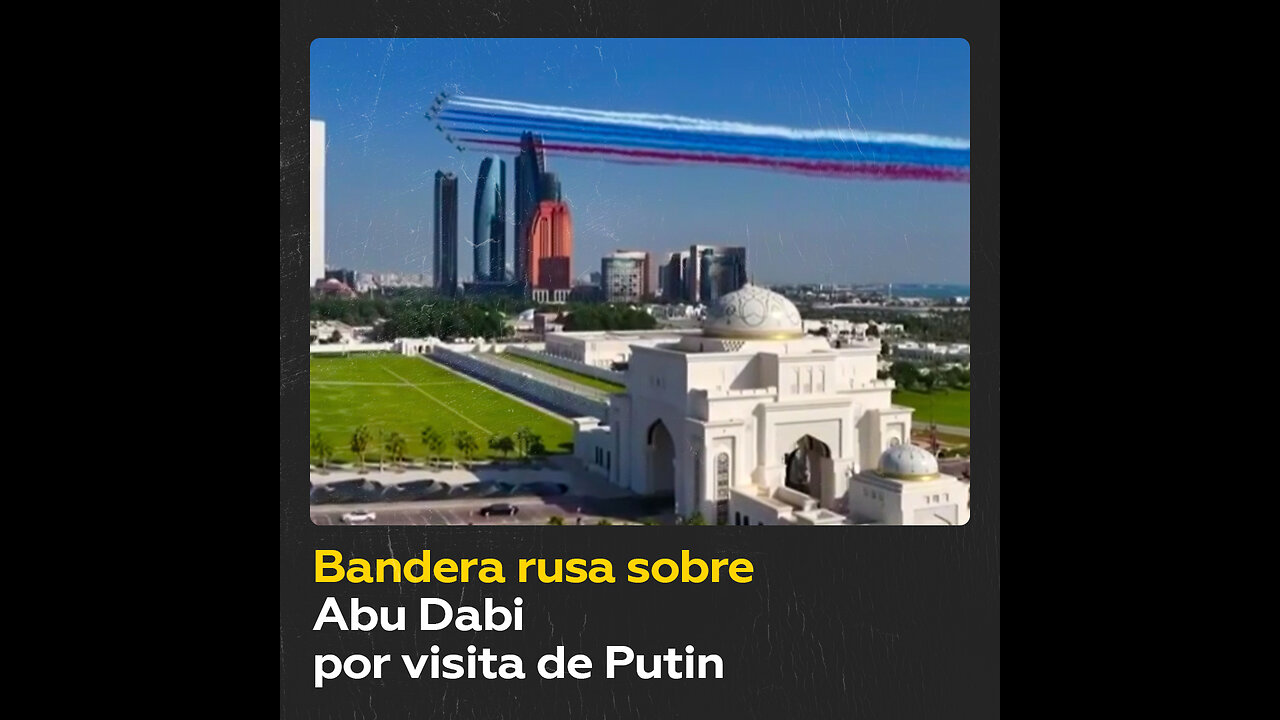 El cielo de Abu Dabi se tiñe del tricolor ruso en honor a la llegada de Putin