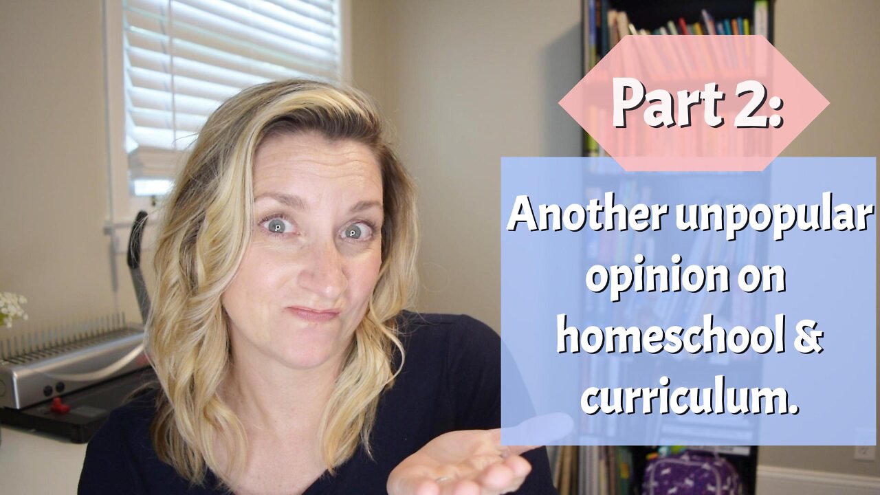 Part 2: Yes! I have yet another unpopular opinion on homeschooling! 😂