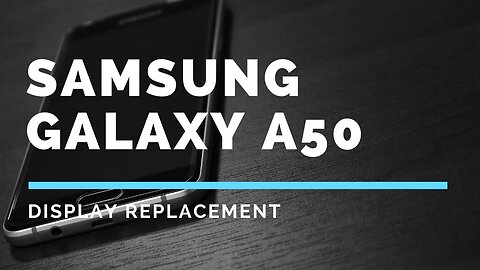 Samsung Galaxy A50, screen replacement, repair video