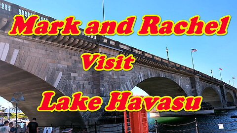 Mark and Rachel visit Lake Havasu