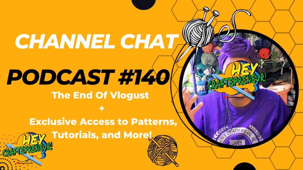 🧶Channel Chat 140: The End Of Vlogust + Exclusive Access to Patterns, Tutorials, and More!