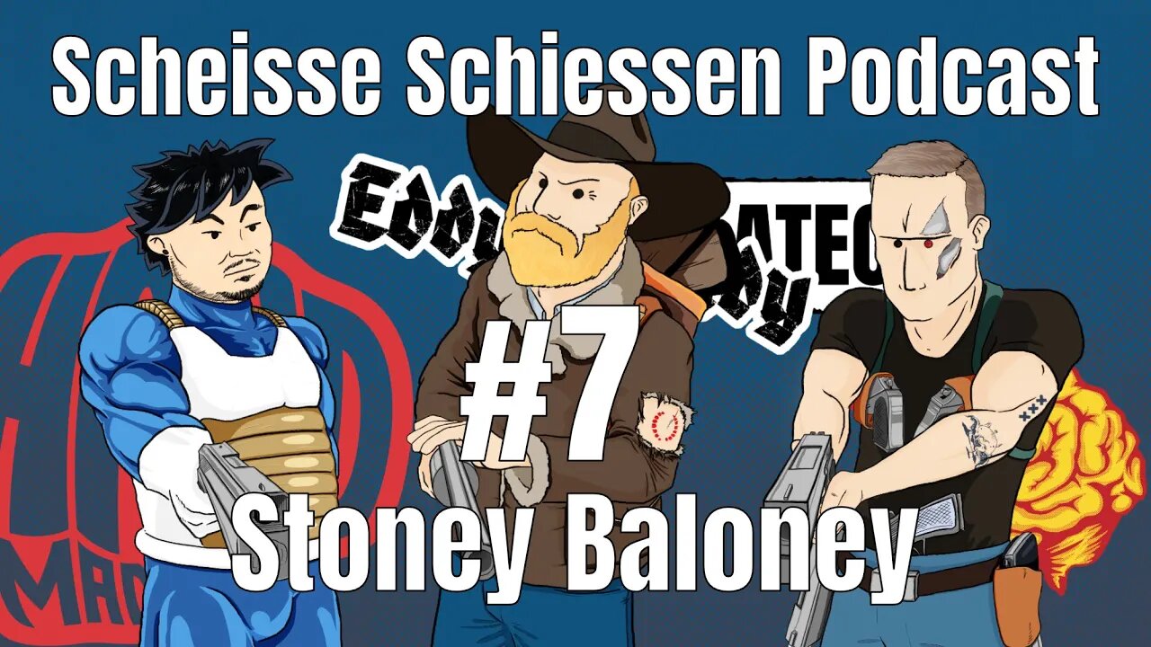 Scheisse Schiessen Podcast #7 - Stoney Baloney