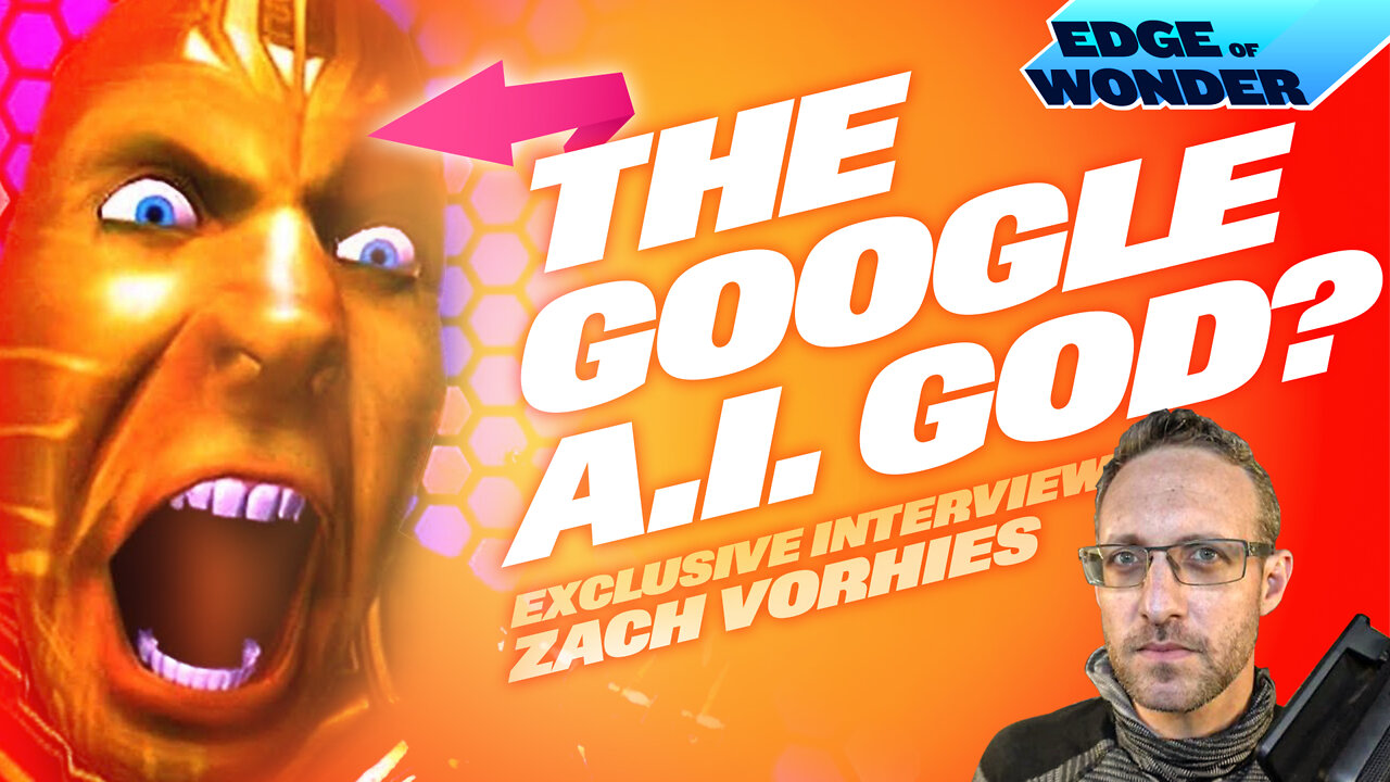 Did Google Create an A.I. God? Zach Vorhies Interview [Edge of Wonder]