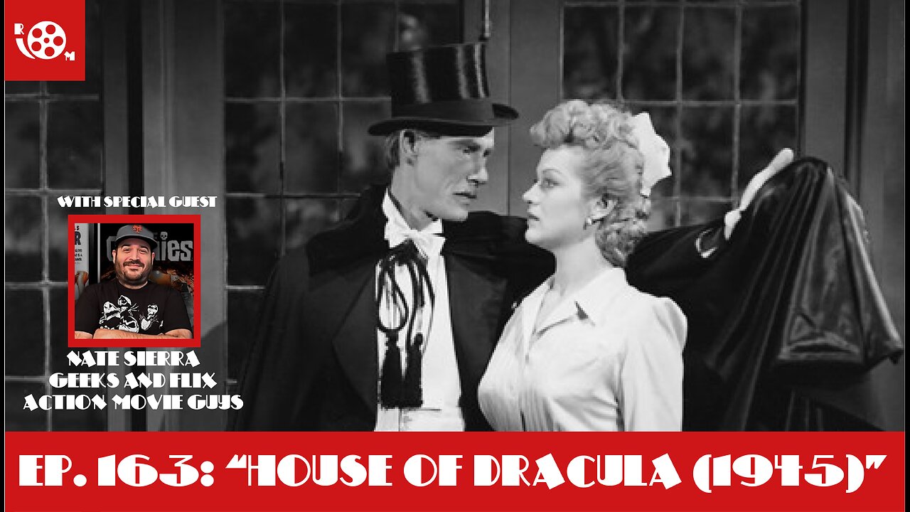 #163 "'House of Dracula" (1945) with Nate Sierra Geeks & Flix, Action Movie Guys Podcast