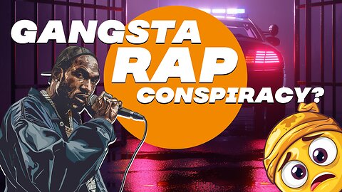 Gangsta Rap Conspiracy?