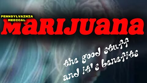 Possible benefits of medical marijuana