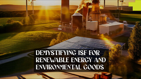 ISF: Essential for Importers of Renewable Energy and Environmental Goods