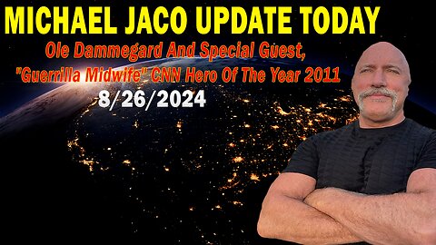 Michael Jaco Situation Update 08.26.24: "Guerrilla Midwife" CNN Hero Of The Year 2011