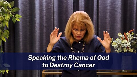Speaking the Rhema of God to Destroy Cancer | A Prayer by Annette Capps